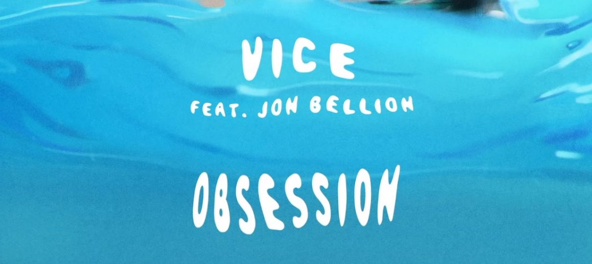 Vice “Obsession” ft. Jon Bellion (Produced by Earwulf)